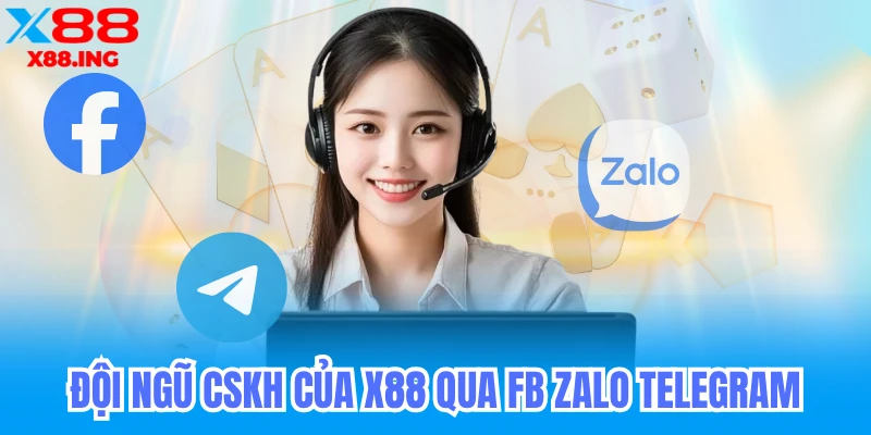 Đội ngũ hỗ trợ của X88 qua Facebook, Zalo, Telegram
