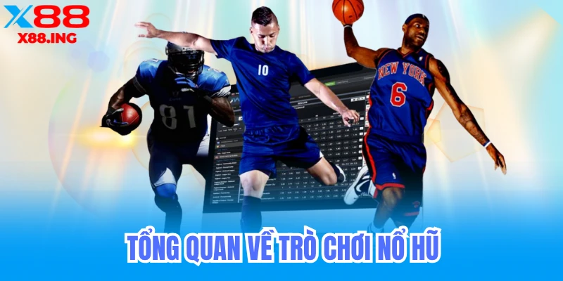 Tổng quan về trò chơi nổ hũ