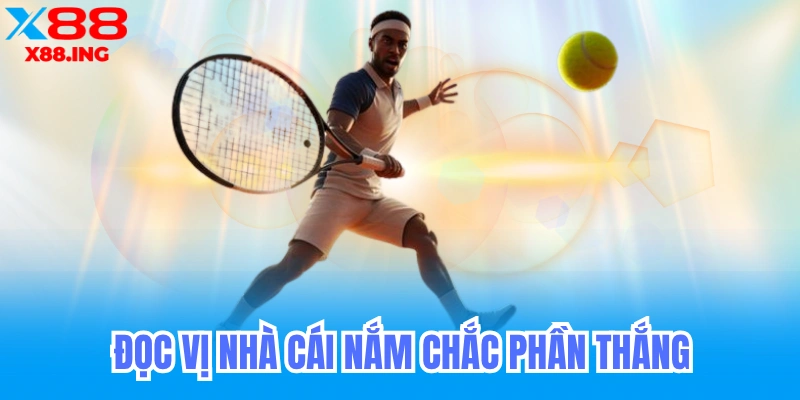 Đọc vị nhà cái, nắm chắc kèo tennis